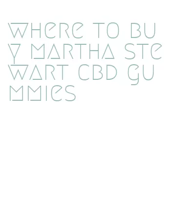 where to buy martha stewart cbd gummies