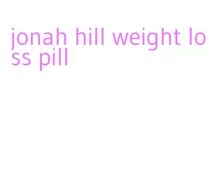 jonah hill weight loss pill