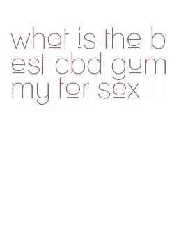 what is the best cbd gummy for sex