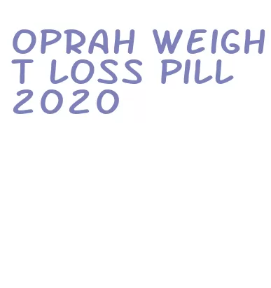 oprah weight loss pill 2020