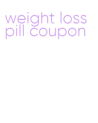 weight loss pill coupon