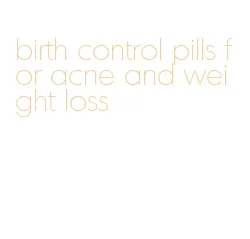 birth control pills for acne and weight loss