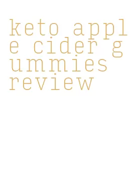 keto apple cider gummies review