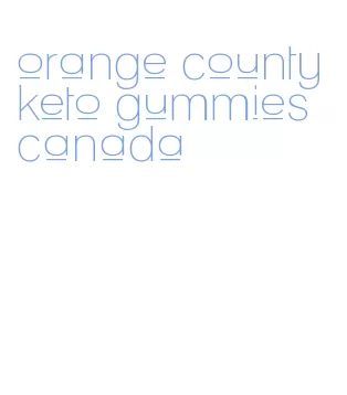 orange county keto gummies canada