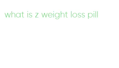 what is z weight loss pill