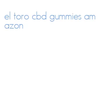 el toro cbd gummies amazon