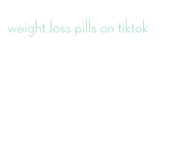 weight loss pills on tiktok