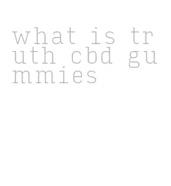 what is truth cbd gummies