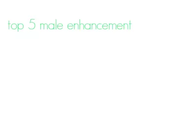 top 5 male enhancement
