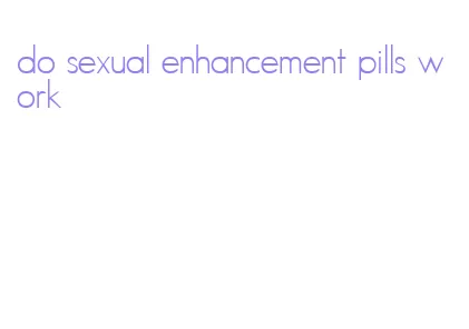 do sexual enhancement pills work