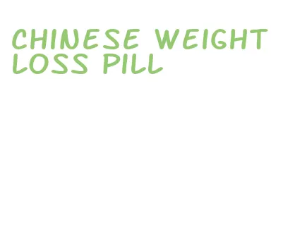 chinese weight loss pill