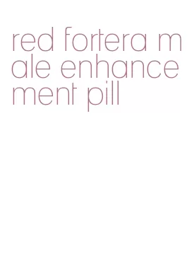 red fortera male enhancement pill