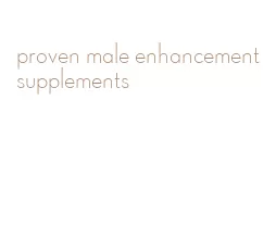 proven male enhancement supplements