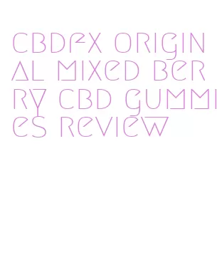 cbdfx original mixed berry cbd gummies review