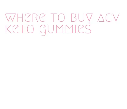 where to buy acv keto gummies