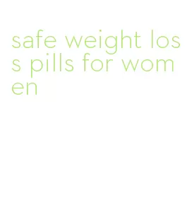 safe weight loss pills for women