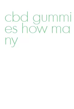 cbd gummies how many