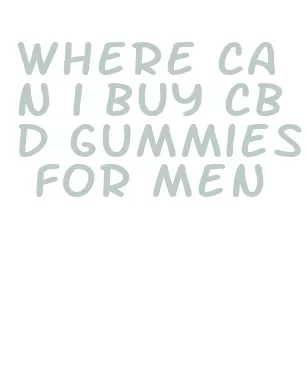 where can i buy cbd gummies for men