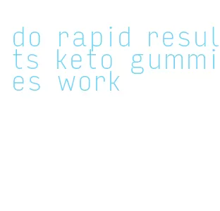 do rapid results keto gummies work