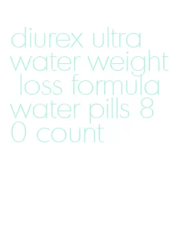 diurex ultra water weight loss formula water pills 80 count