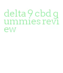 delta 9 cbd gummies review