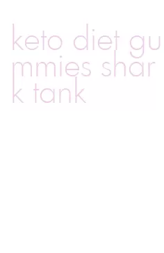 keto diet gummies shark tank