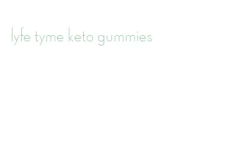lyfe tyme keto gummies