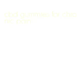 cbd gummies for chronic pain