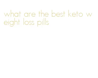 what are the best keto weight loss pills