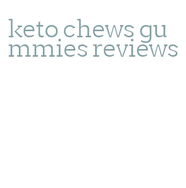 keto chews gummies reviews