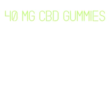 40 mg cbd gummies