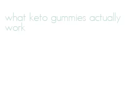 what keto gummies actually work
