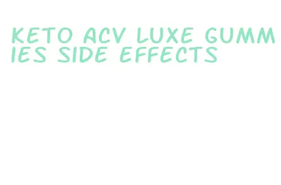 keto acv luxe gummies side effects