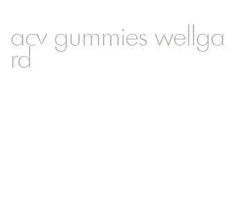 acv gummies wellgard