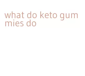 what do keto gummies do