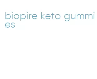 biopire keto gummies