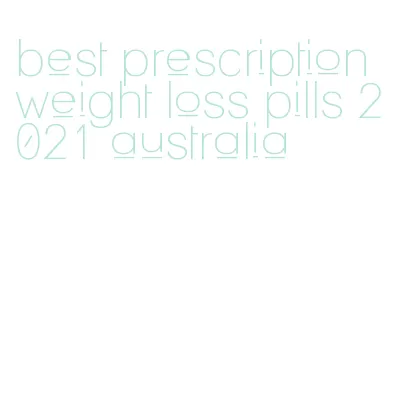 best prescription weight loss pills 2021 australia