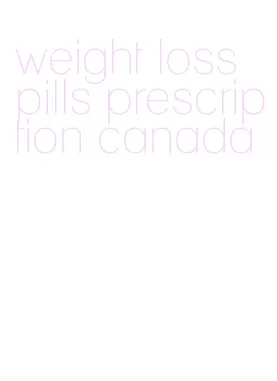 weight loss pills prescription canada