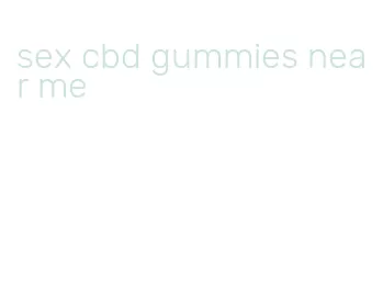 sex cbd gummies near me