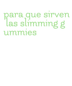 para que sirven las slimming gummies
