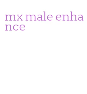 mx male enhance