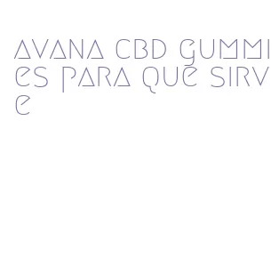 avana cbd gummies para que sirve