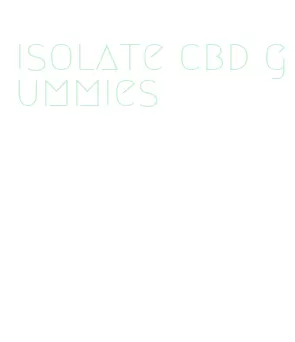 isolate cbd gummies