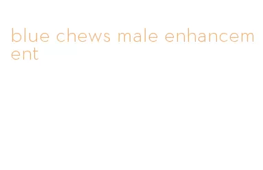 blue chews male enhancement