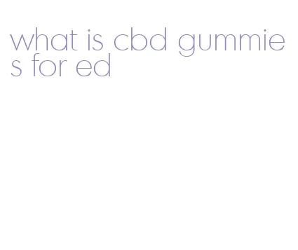 what is cbd gummies for ed