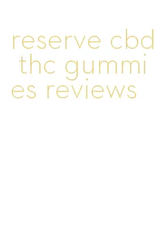 reserve cbd thc gummies reviews