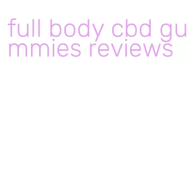 full body cbd gummies reviews