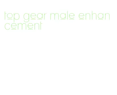 top gear male enhancement