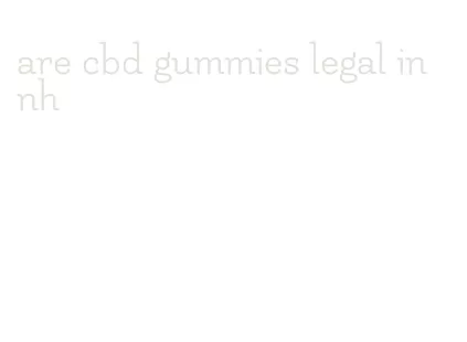 are cbd gummies legal in nh