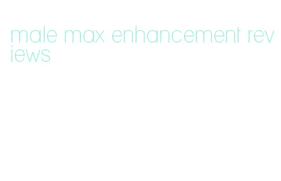 male max enhancement reviews